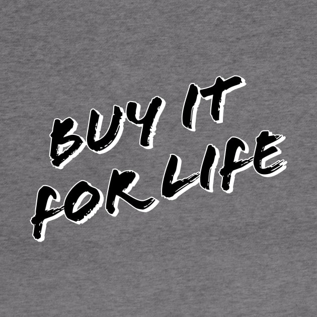 Buy It For Life by GorsskyVlogs